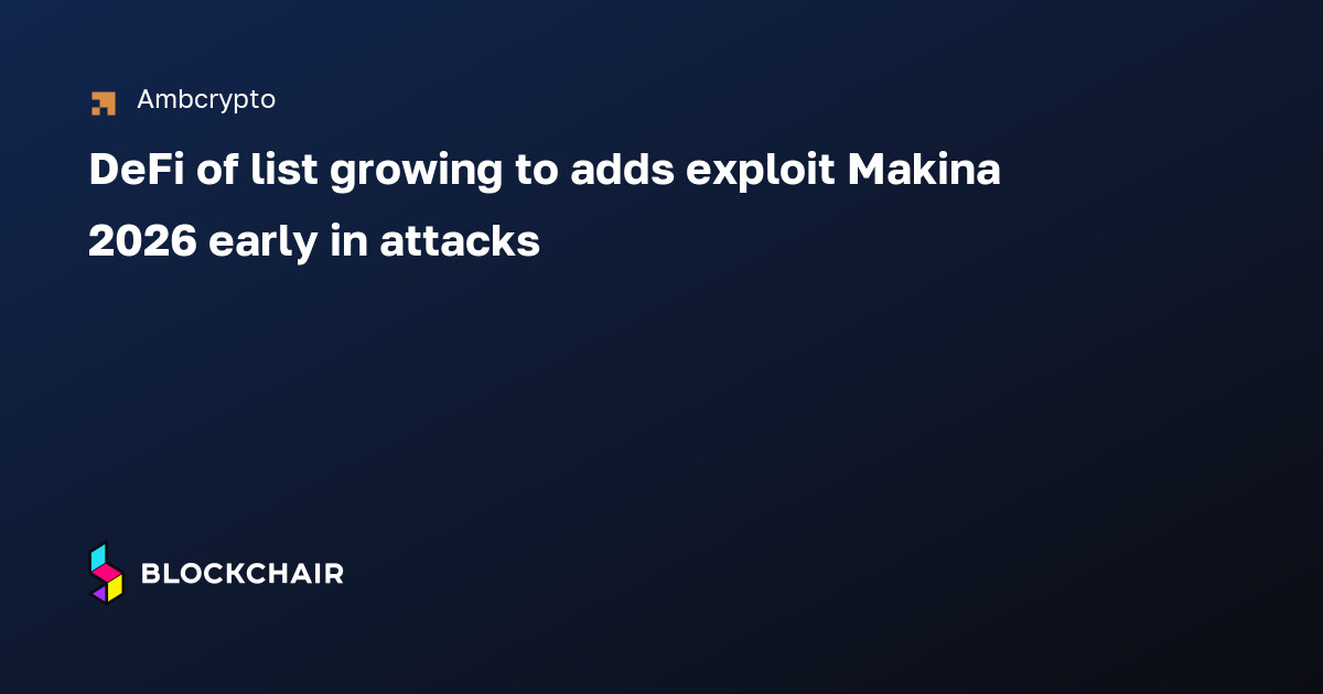 Makina exploit adds to growing list of DeFi attacks in early 2026 ...