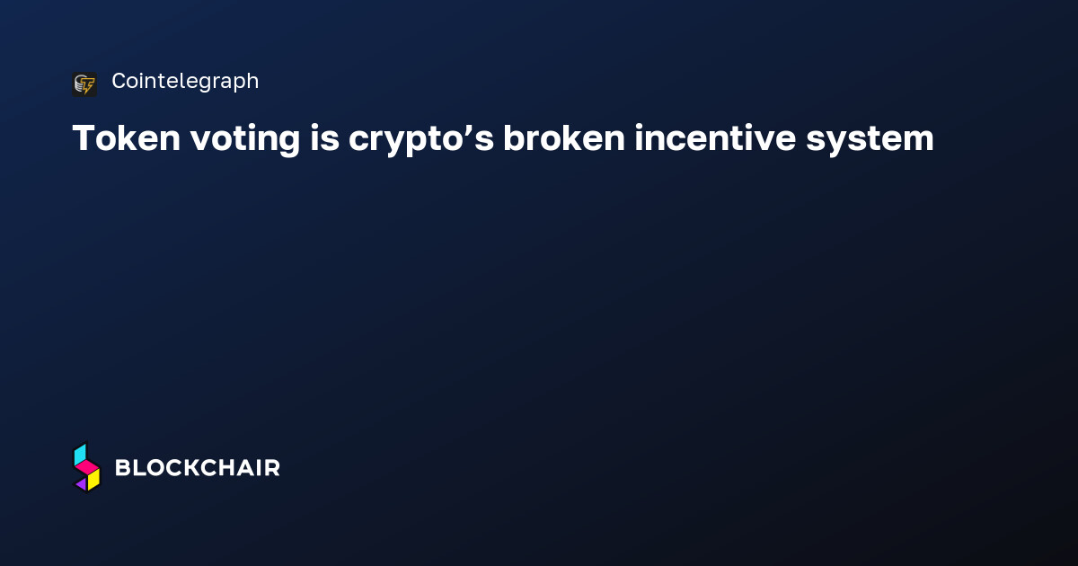 Token voting is crypto’s broken incentive system — Crypto News ...