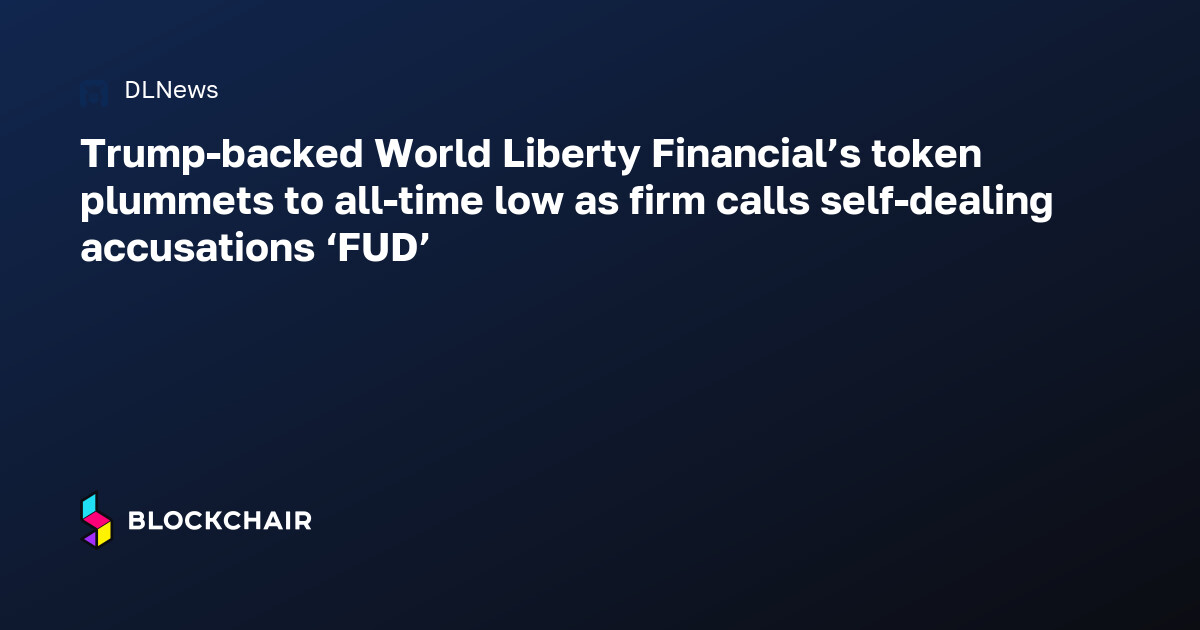 Trump-backed World Liberty Financial’s token plummets to all-time low ...