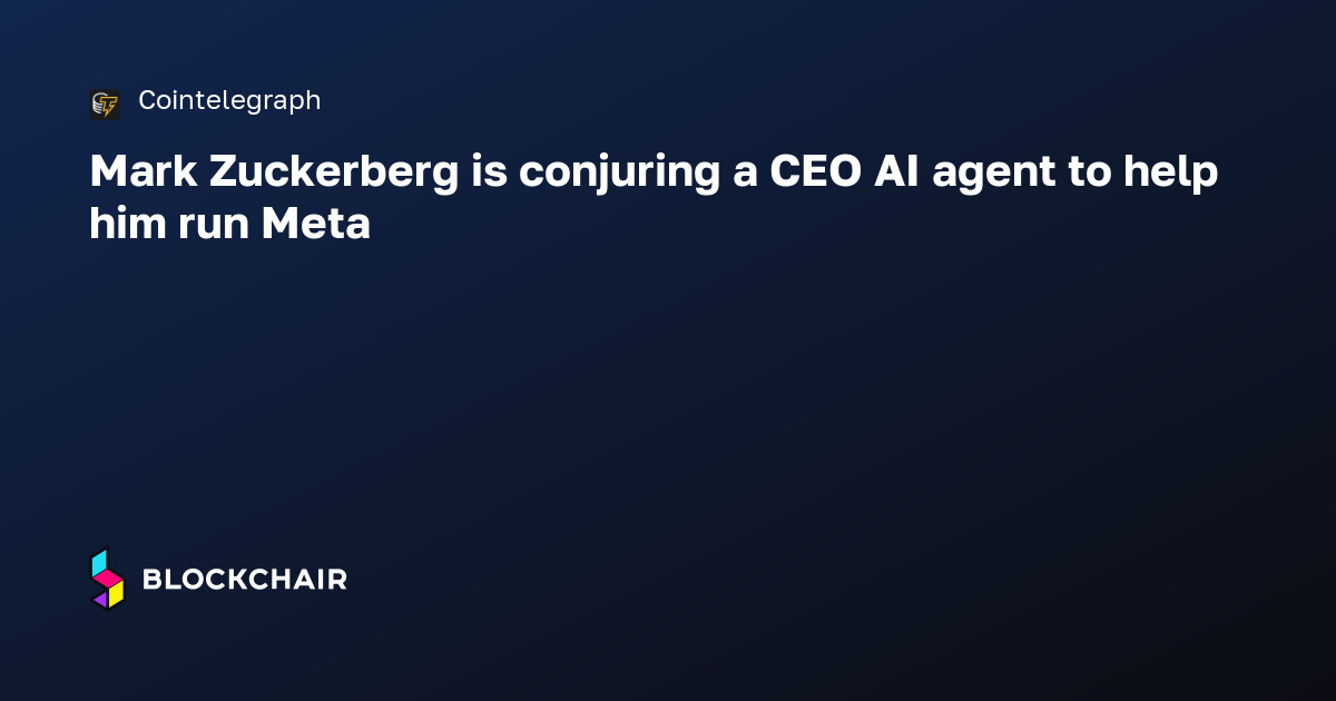 Mark Zuckerberg is conjuring a CEO AI agent to help him run Meta ...