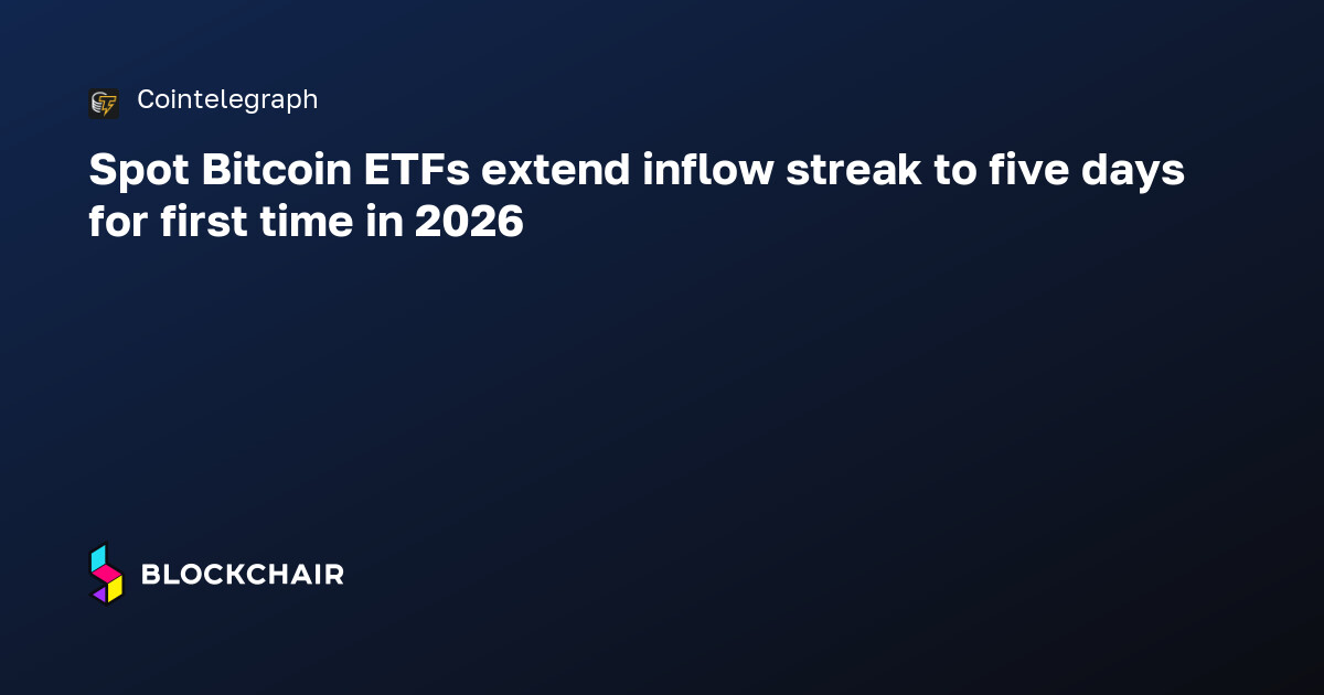 Spot Bitcoin ETFs extend inflow streak to five days for first time in ...