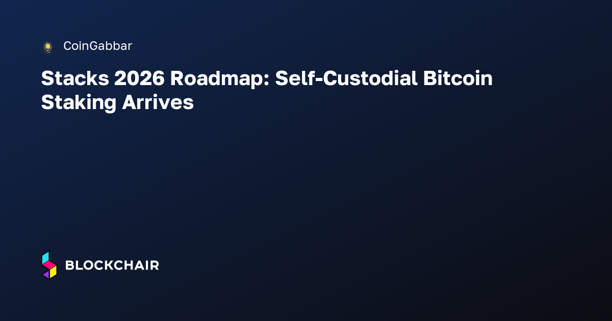 Stacks 2026 Roadmap: Self-Custodial Bitcoin Staking Arrives — Crypto ...