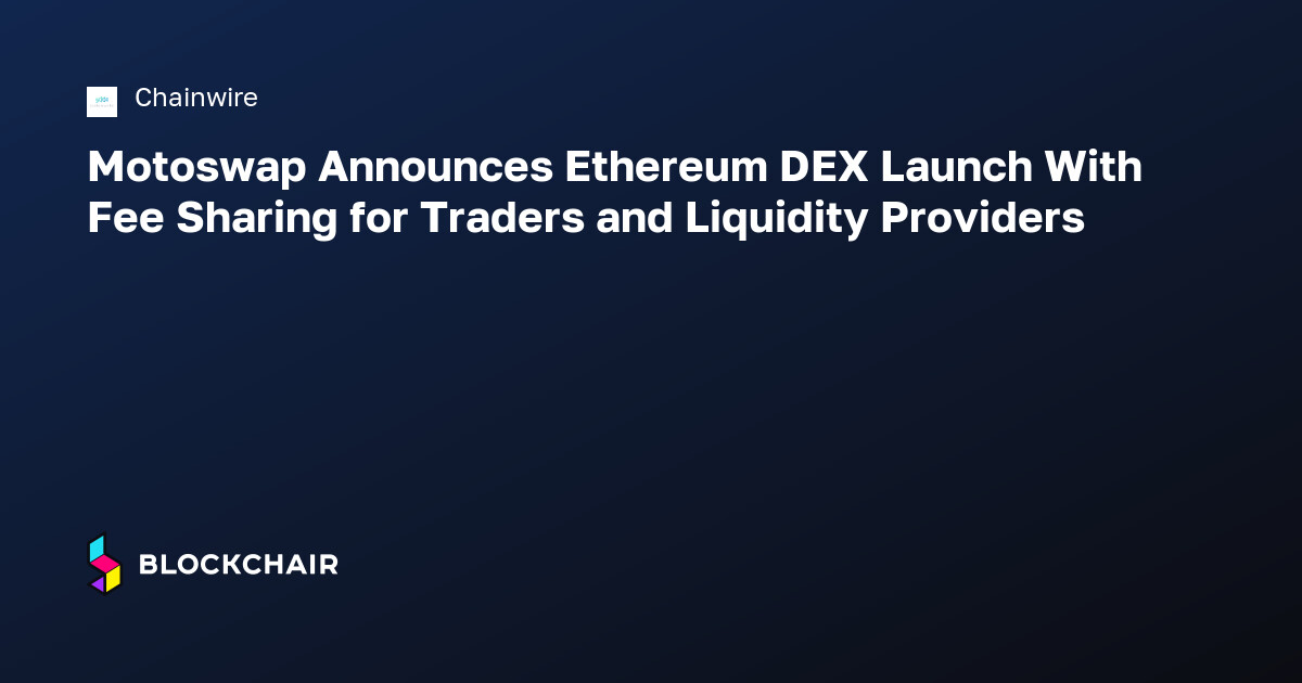 Motoswap Announces Ethereum DEX Launch With Fee Sharing for Traders and ...