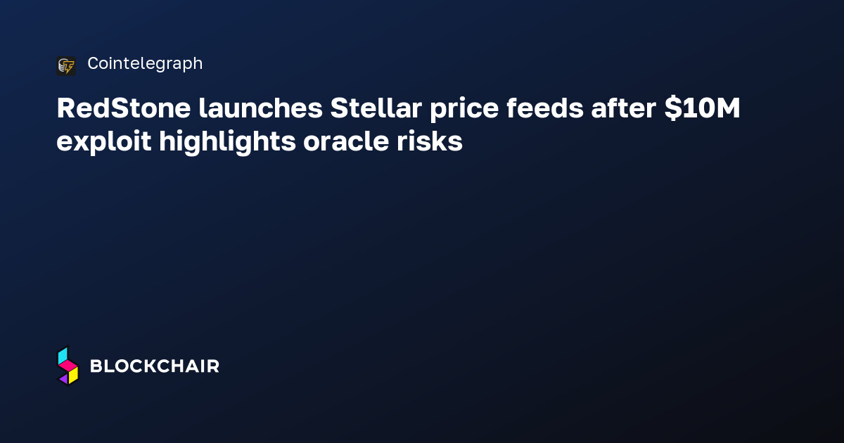 RedStone launches Stellar price feeds after $10M exploit highlights ...