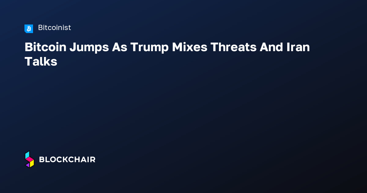 Bitcoin Jumps As Trump Mixes Threats And Iran Talks — Crypto News ...