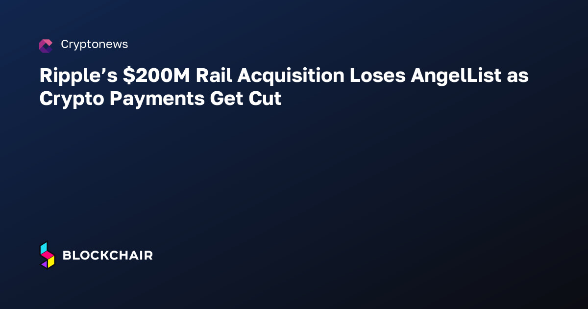 Railing Checklist.pdf Ripple’s $200M Rail Acquisition Loses AngelList as Crypto Payments Get ...