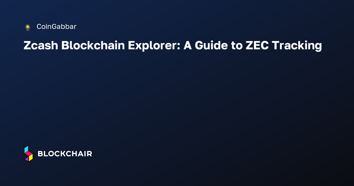 Zcash Blockchain Explorer: A Guide to ZEC Tracking — Crypto News ...