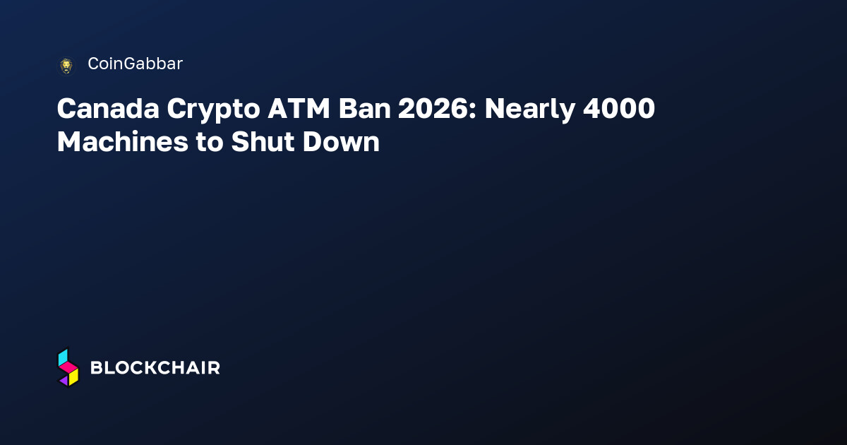 Canada Crypto ATM Ban 2026: Nearly 4000 Machines to Shut Down — Crypto ...