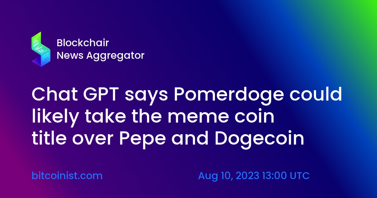 ChatGPT Suggests Pomerdoge Will Reign the Meme Coin King Over Pepe