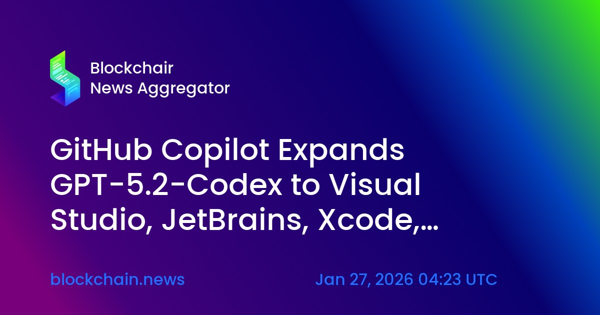 GitHub Copilot Expands GPT-5.2-Codex to Visual Studio, JetBrains, Xcode ...