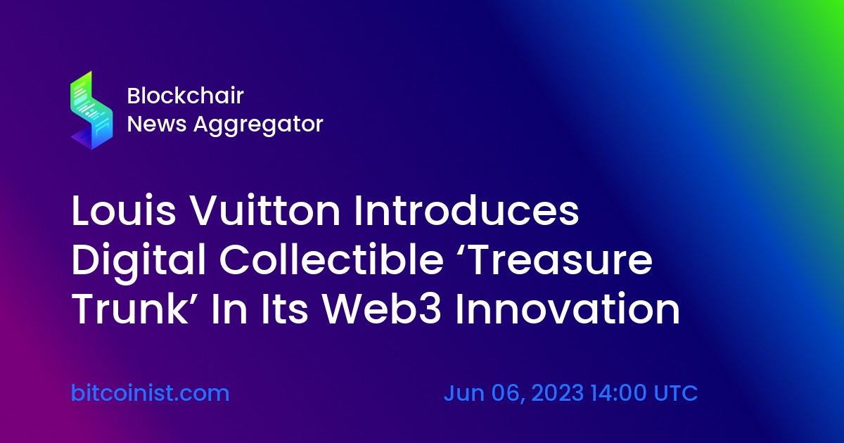 Louis Vuitton Digital Collectible 'Treasure Trunk' Web3
