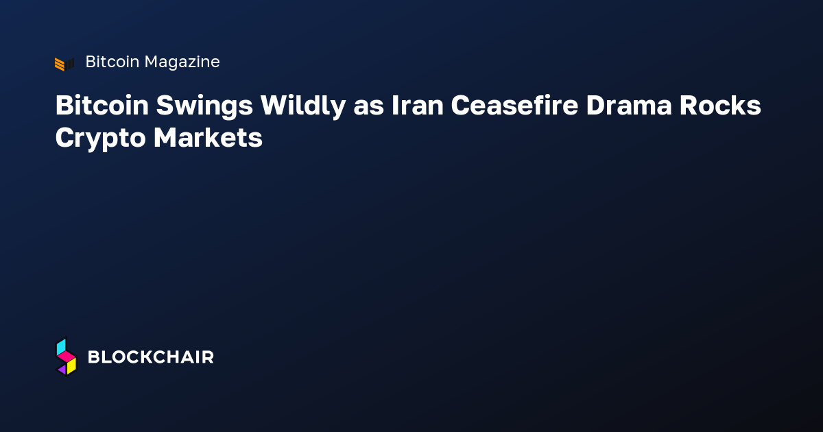 Bitcoin Swings Wildly as Iran Ceasefire Drama Rocks Crypto Markets ...
