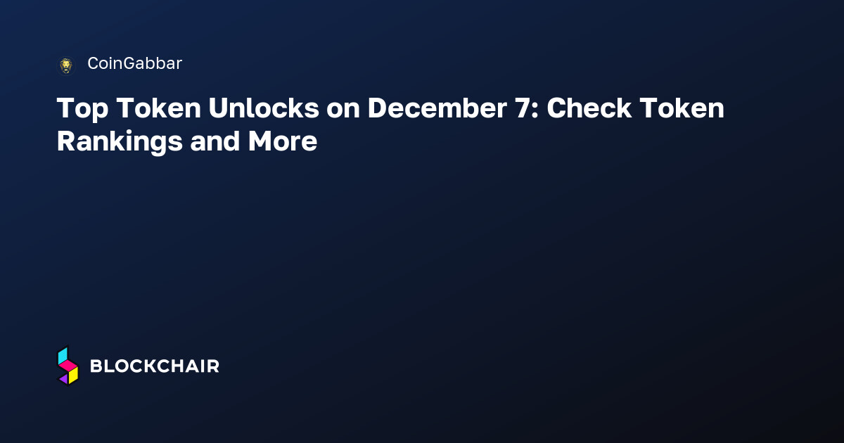 Token Ranking Top Token Unlocks on December 7: Check Token Rankings and More — Trình ...