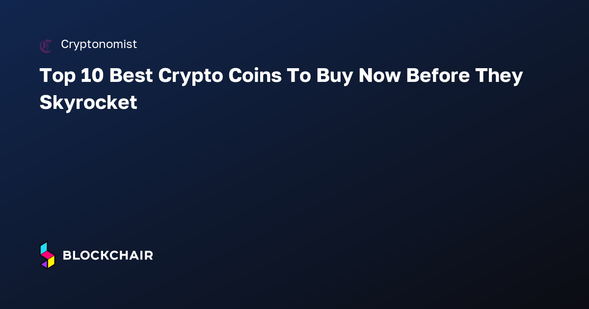 Top 10 Best Crypto Coins To Buy Now Before They Skyrocket — 加密新闻聚合器